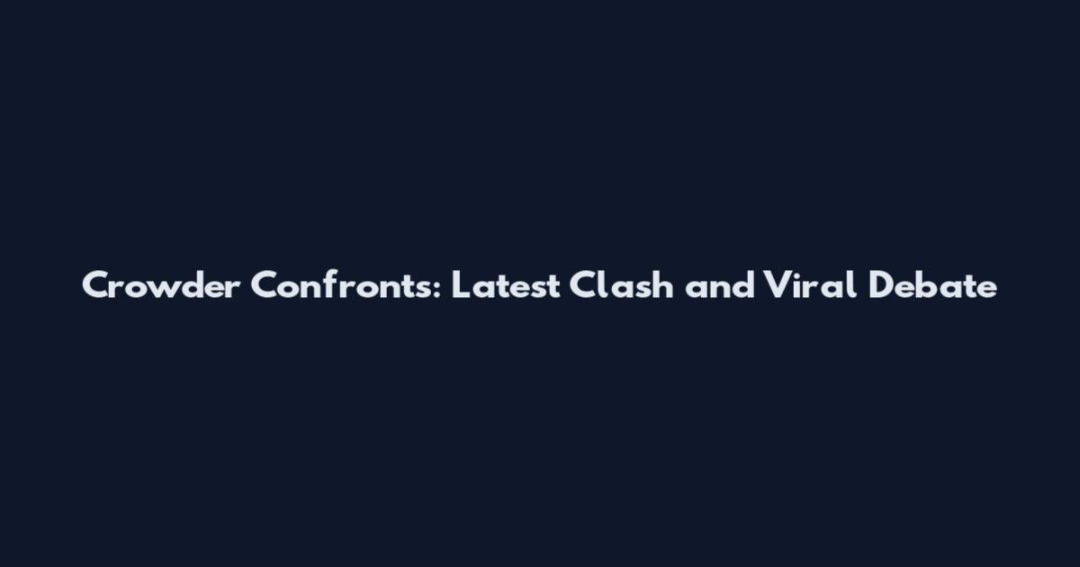 Crowder Confronts: Latest Clash and Viral Debate