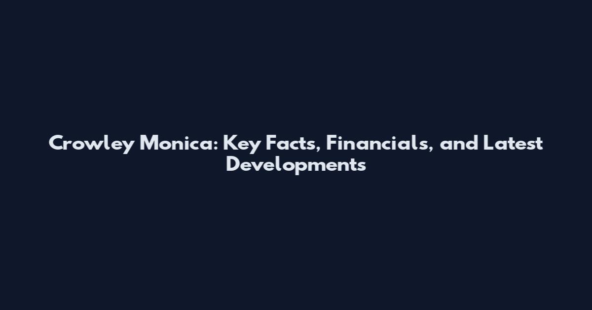 Crowley Monica: Key Facts, Financials, and Latest Developments