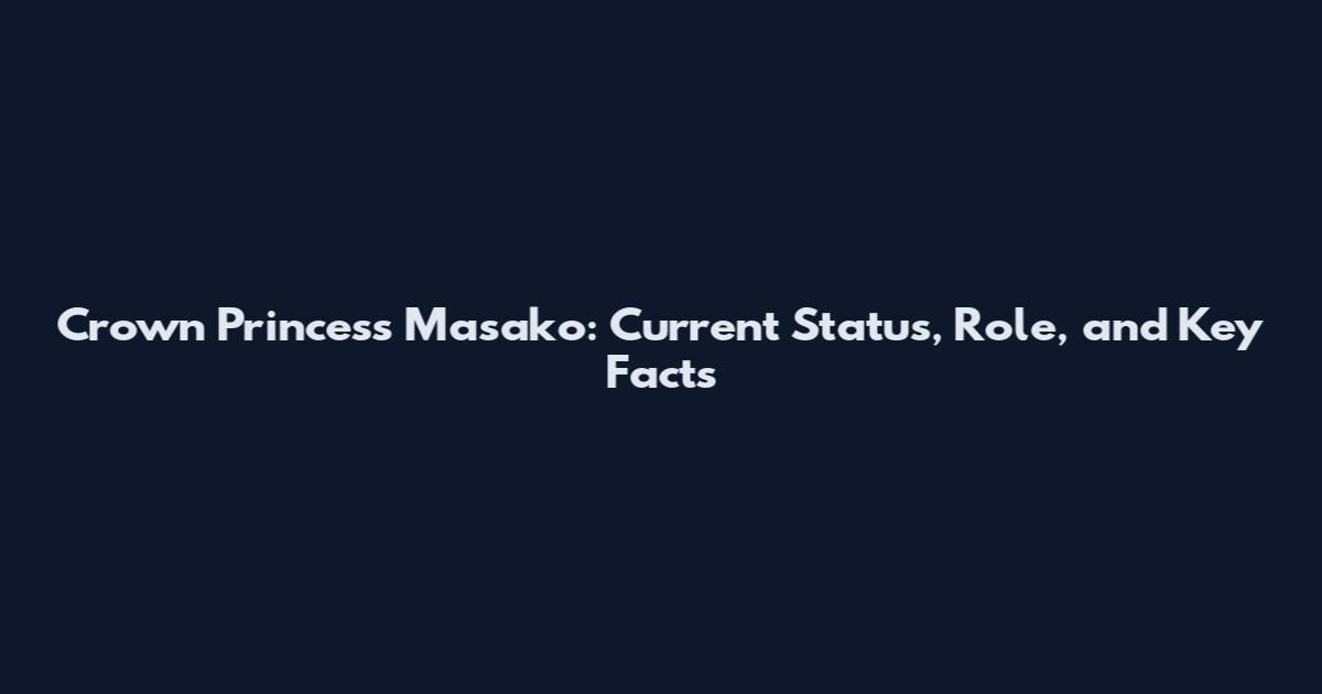 Crown Princess Masako: Current Status, Role, and Key Facts