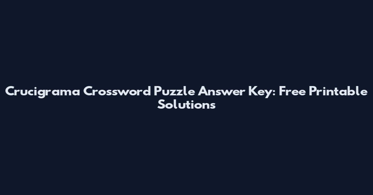 Crucigrama Crossword Puzzle Answer Key: Free Printable Solutions