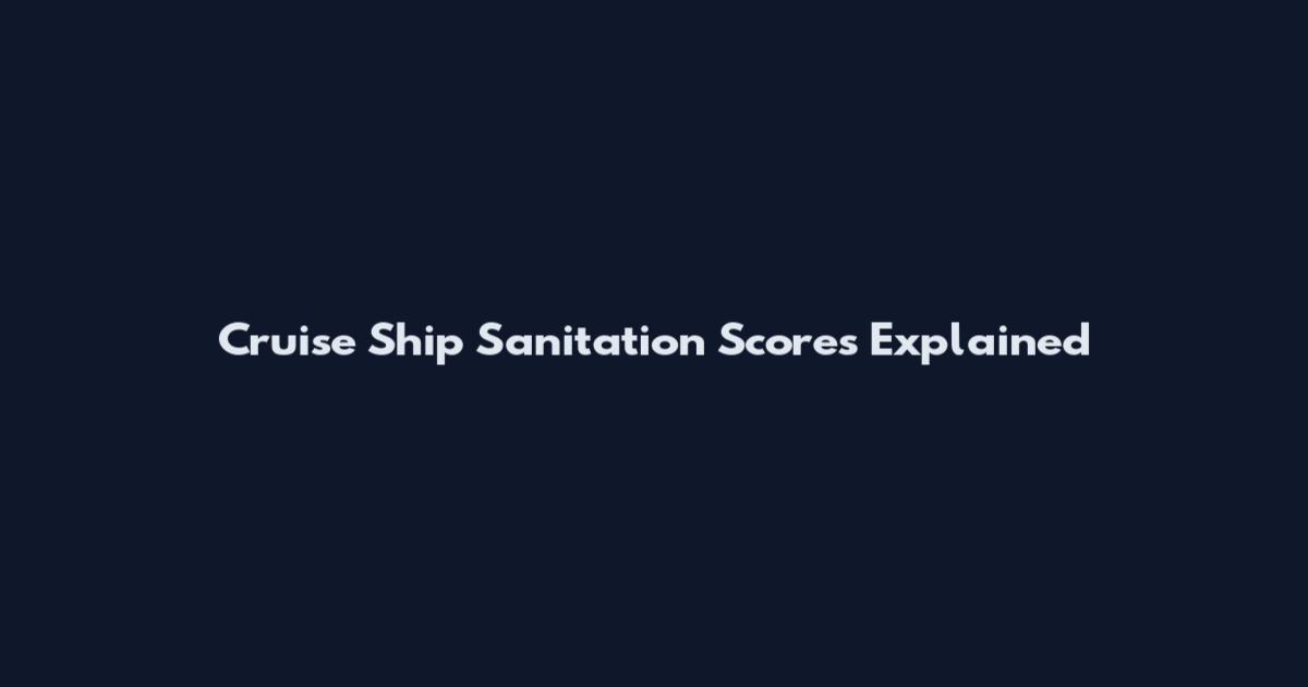 Cruise Ship Sanitation Scores Explained