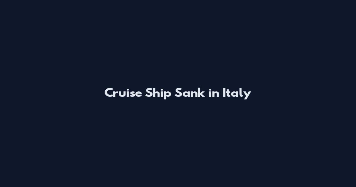 Cruise Ship Sank in Italy
