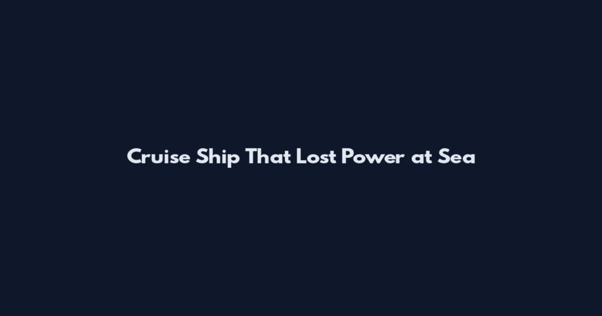 Cruise Ship That Lost Power at Sea