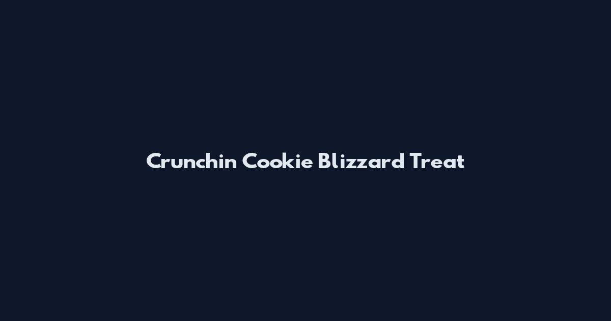 Crunchin Cookie Blizzard Treat