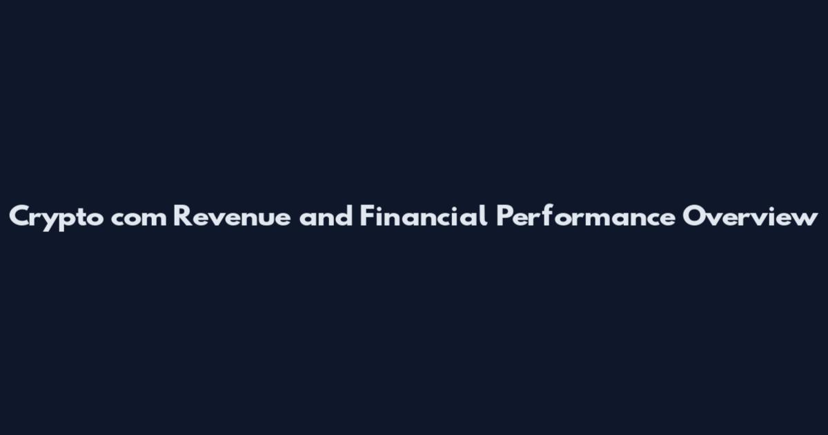 Crypto com Revenue and Financial Performance Overview