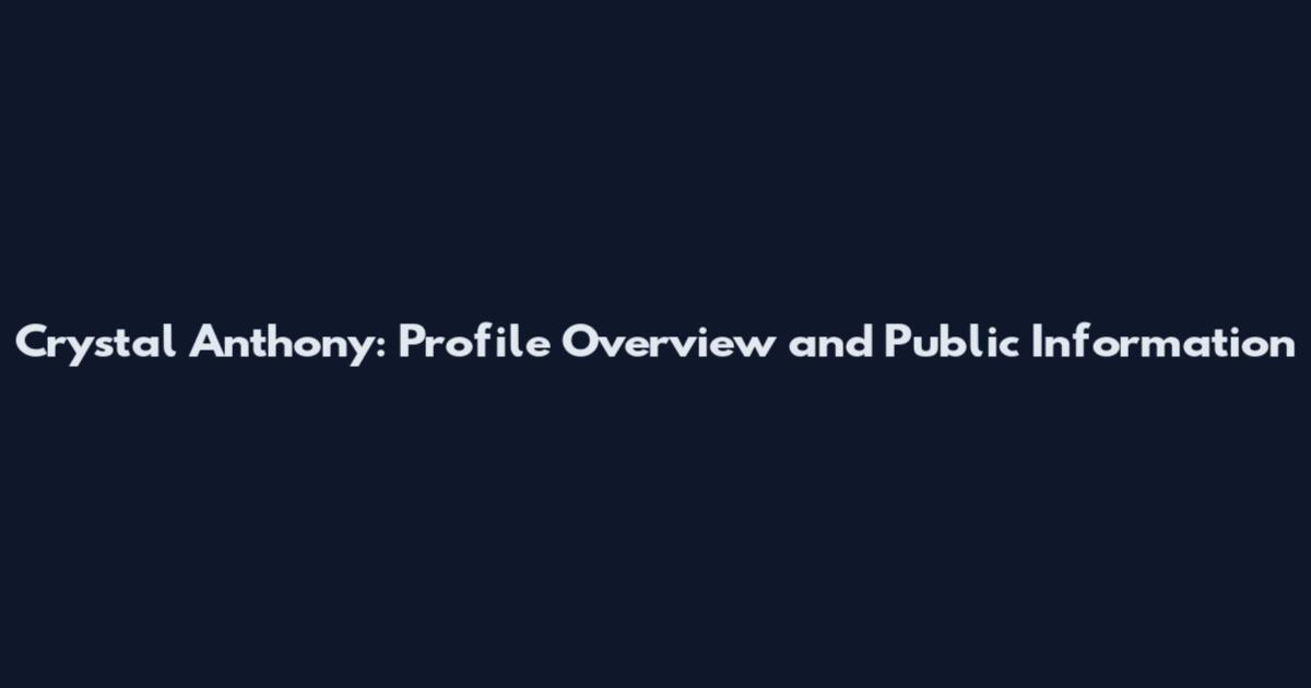 Crystal Anthony: Profile Overview and Public Information