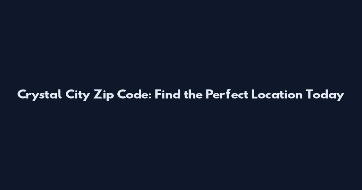 Crystal City Zip Code: Find the Perfect Location Today