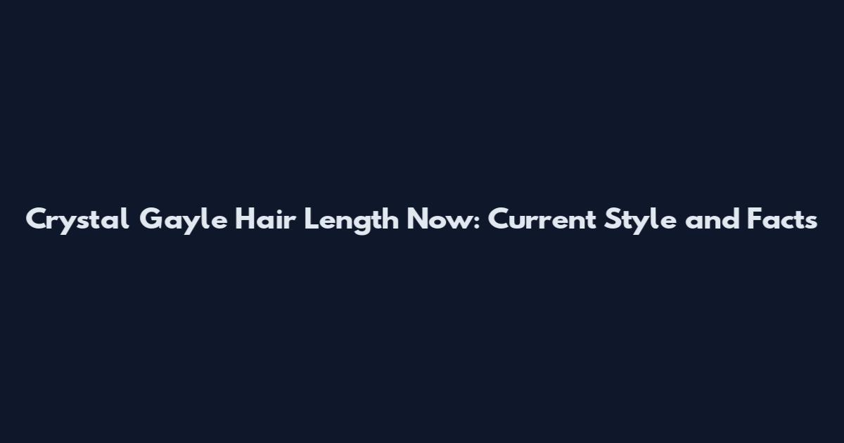Crystal Gayle Hair Length Now: Current Style and Facts