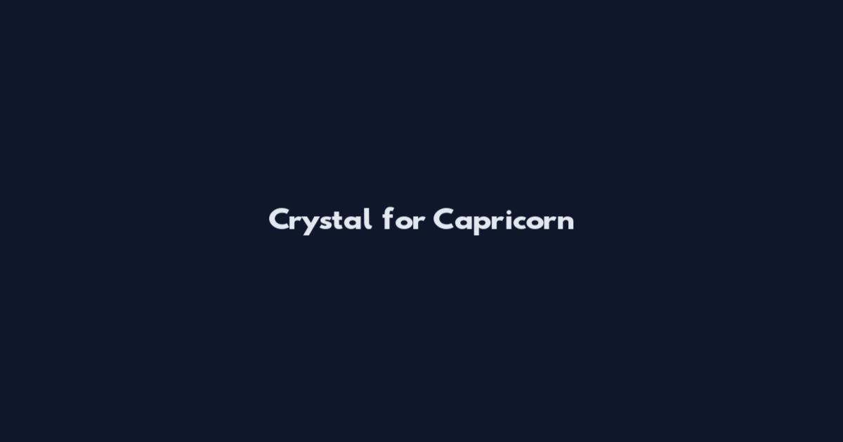 Crystal for Capricorn