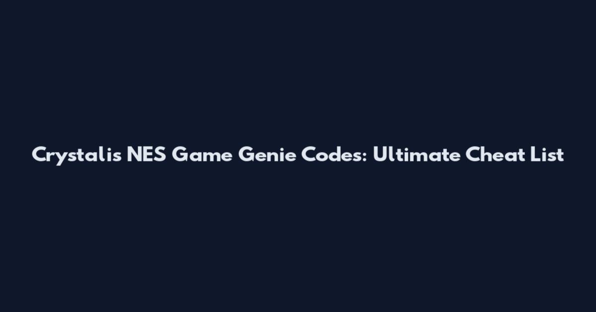 Crystalis NES Game Genie Codes: Ultimate Cheat List