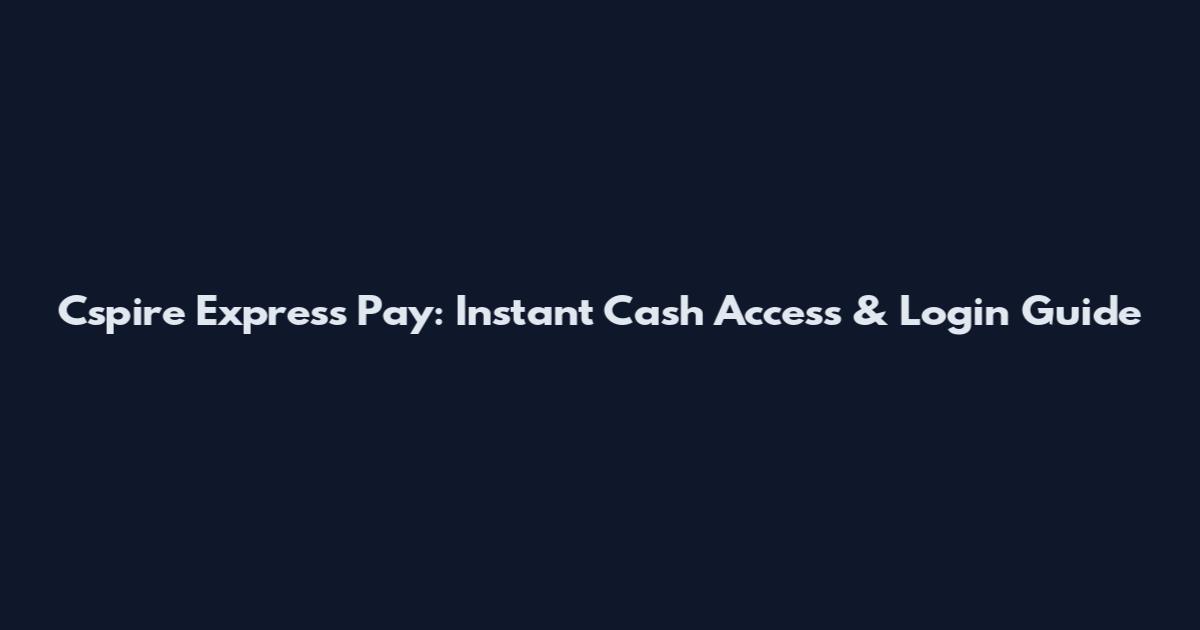 Cspire Express Pay: Instant Cash Access & Login Guide