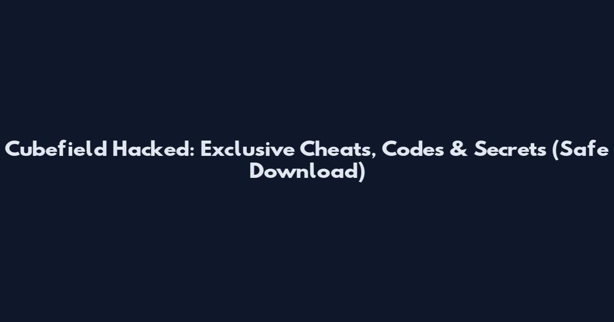 Cubefield Hacked: Exclusive Cheats, Codes & Secrets (Safe Download)