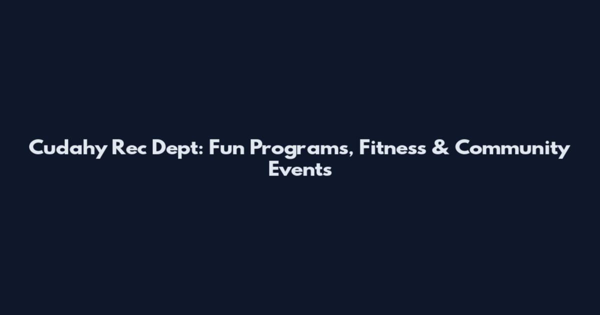 Cudahy Rec Dept: Fun Programs, Fitness & Community Events