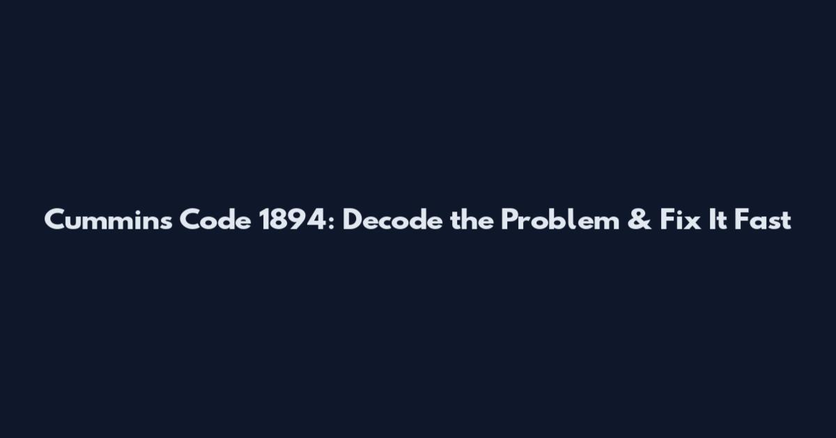 Cummins Code 1894: Decode the Problem & Fix It Fast