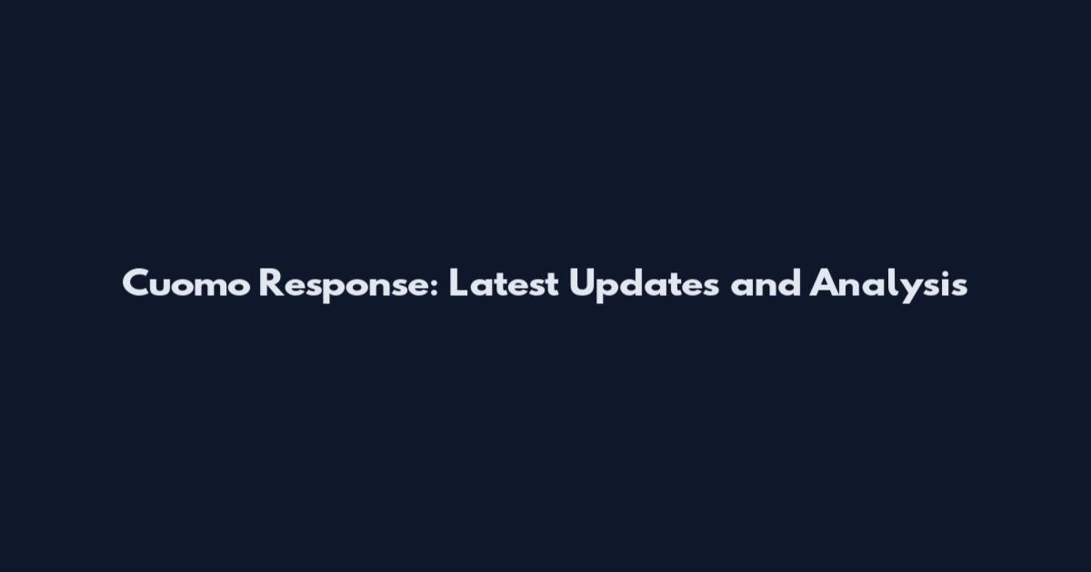 Cuomo Response: Latest Updates and Analysis
