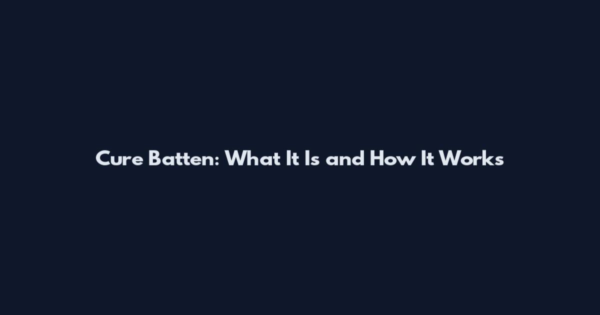 Cure Batten: What It Is and How It Works