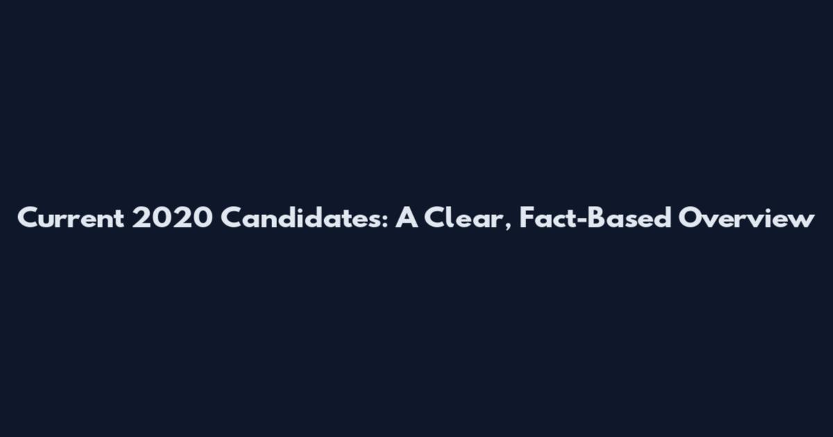 Current 2020 Candidates: A Clear, Fact-Based Overview