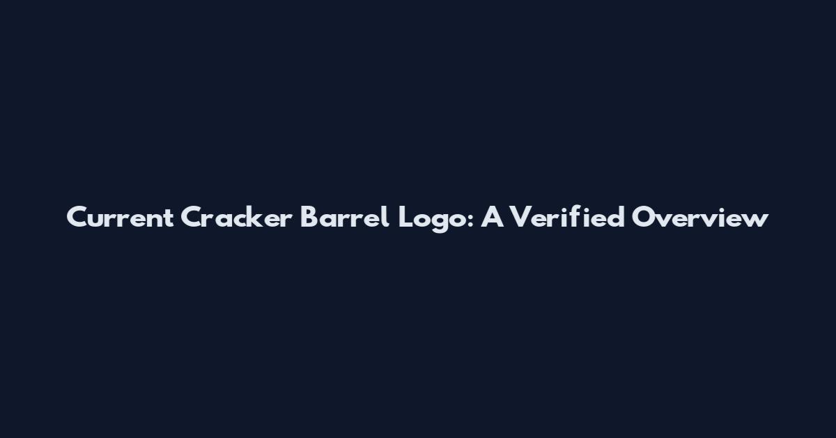 Current Cracker Barrel Logo: A Verified Overview