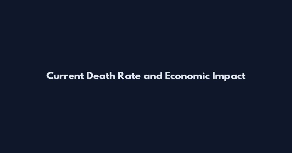Current Death Rate and Economic Impact
