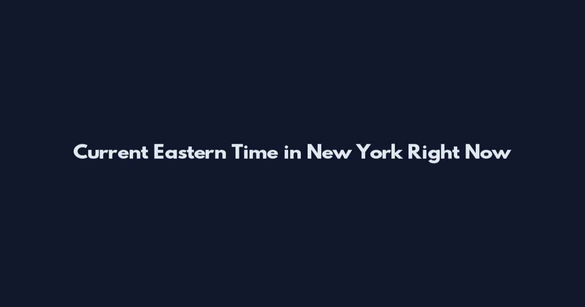 Current Eastern Time in New York Right Now