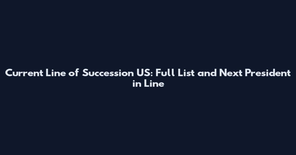 Current Line of Succession US: Full List and Next President in Line
