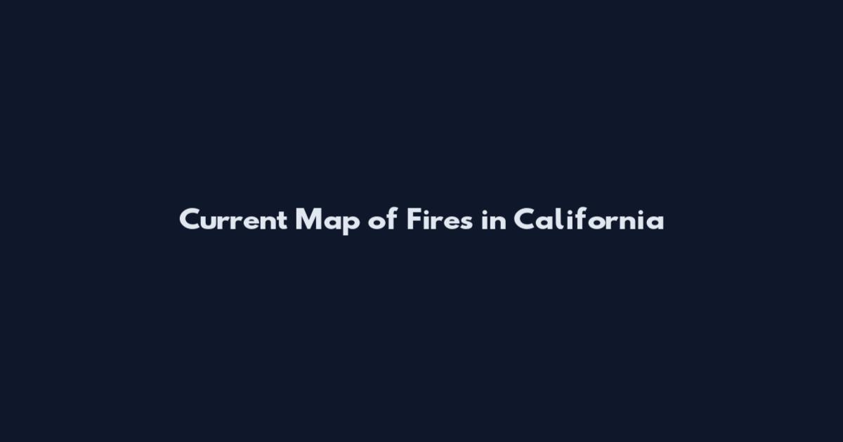 Current Map of Fires in California