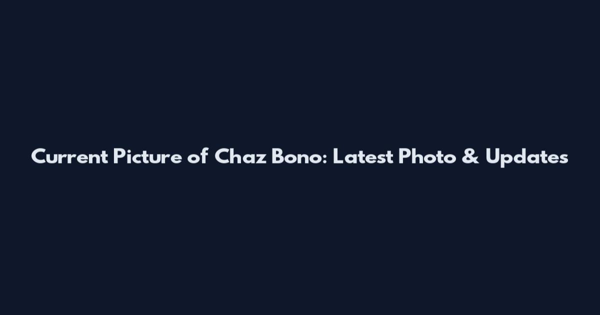 Current Picture of Chaz Bono: Latest Photo & Updates