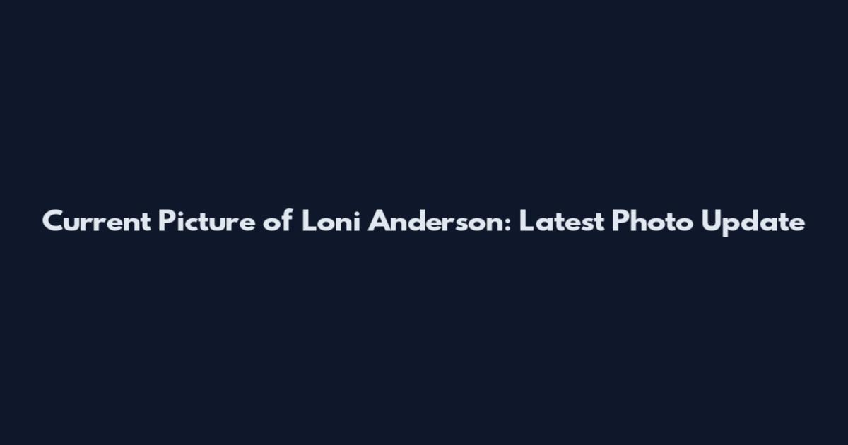 Current Picture of Loni Anderson: Latest Photo Update