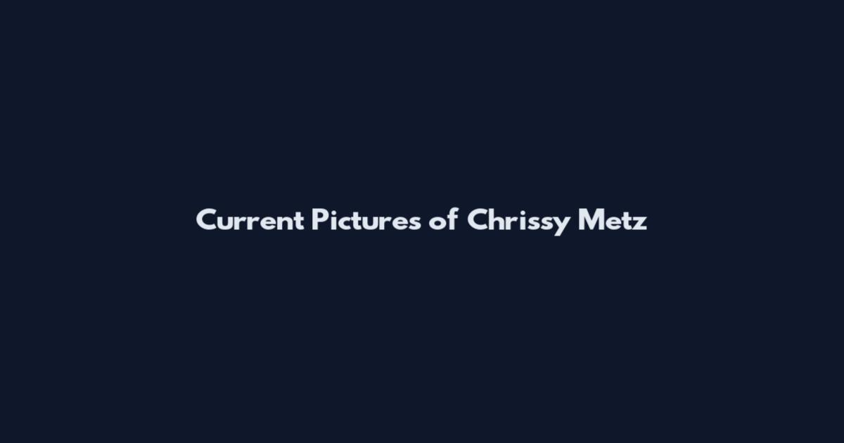 Current Pictures of Chrissy Metz