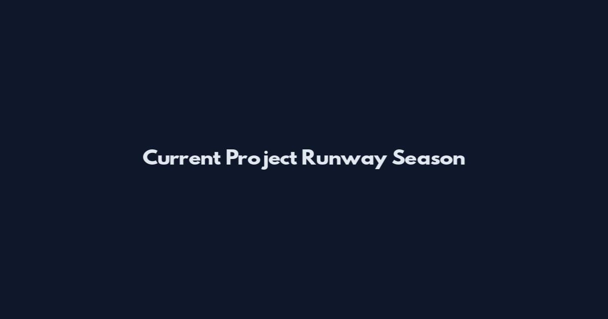 Current Project Runway Season