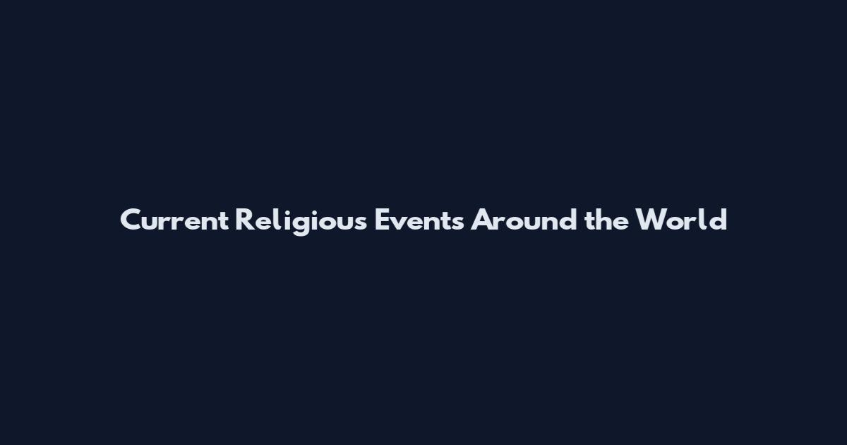 Current Religious Events Around the World