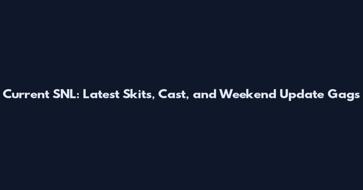 Current SNL: Latest Skits, Cast, and Weekend Update Gags
