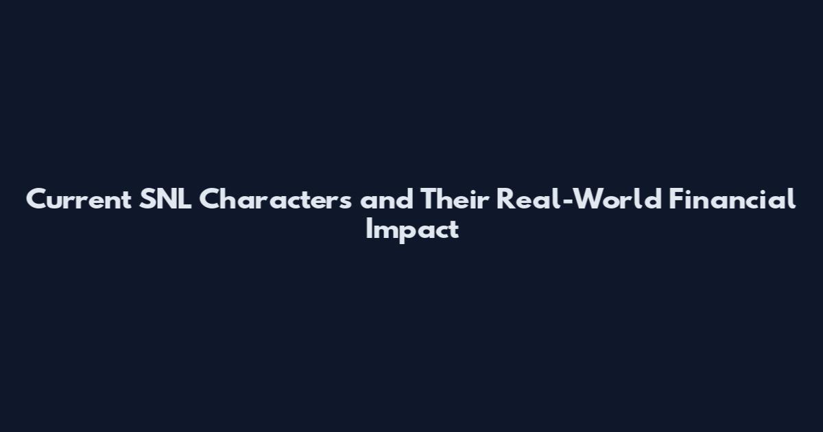 Current SNL Characters and Their Real-World Financial Impact