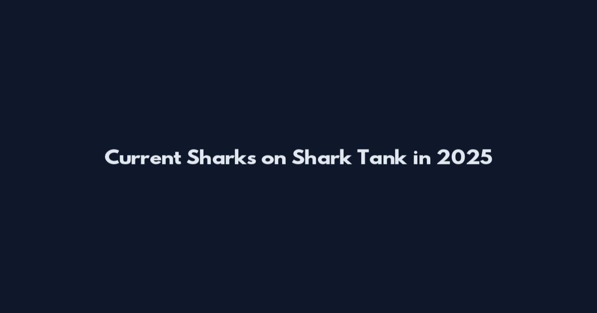 Current Sharks on Shark Tank in 2025