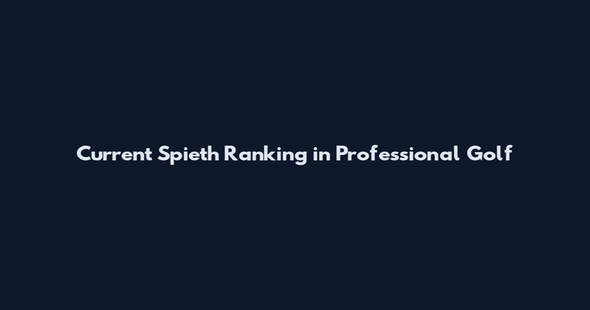 Current Spieth Ranking in Professional Golf