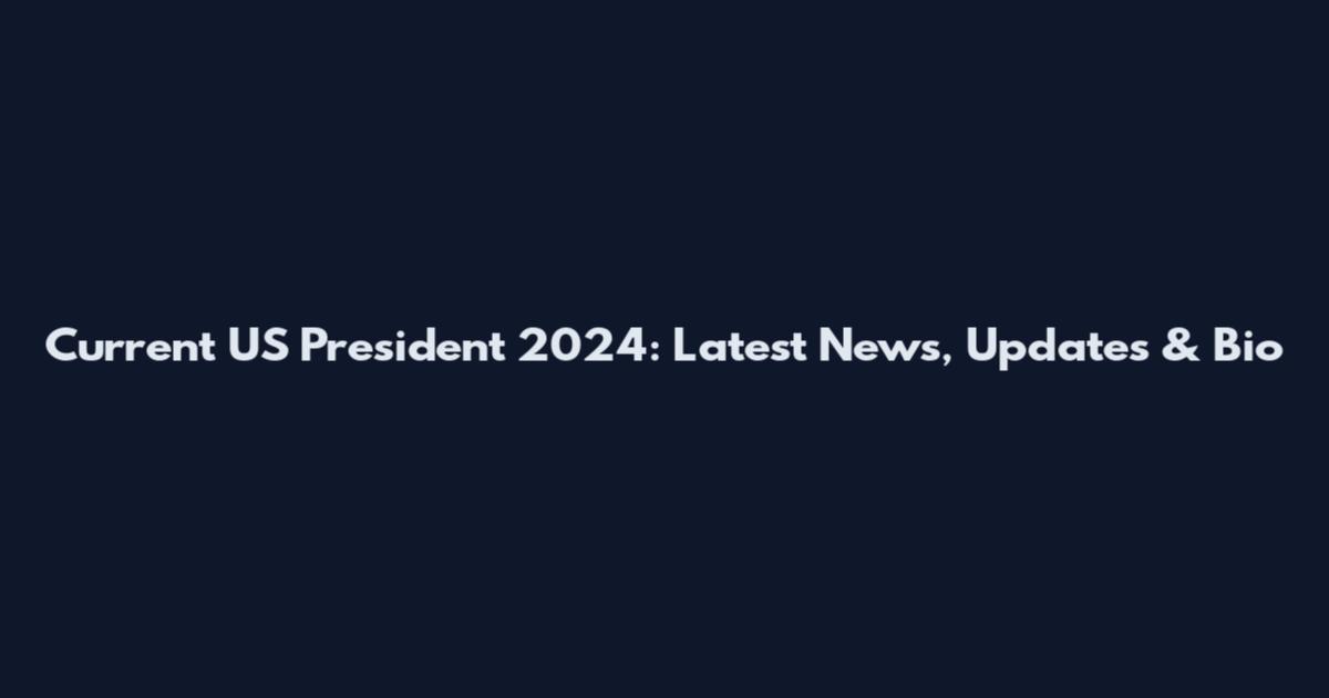 Current US President 2024: Latest News, Updates & Bio