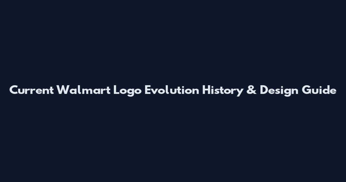 Current Walmart Logo Evolution History & Design Guide