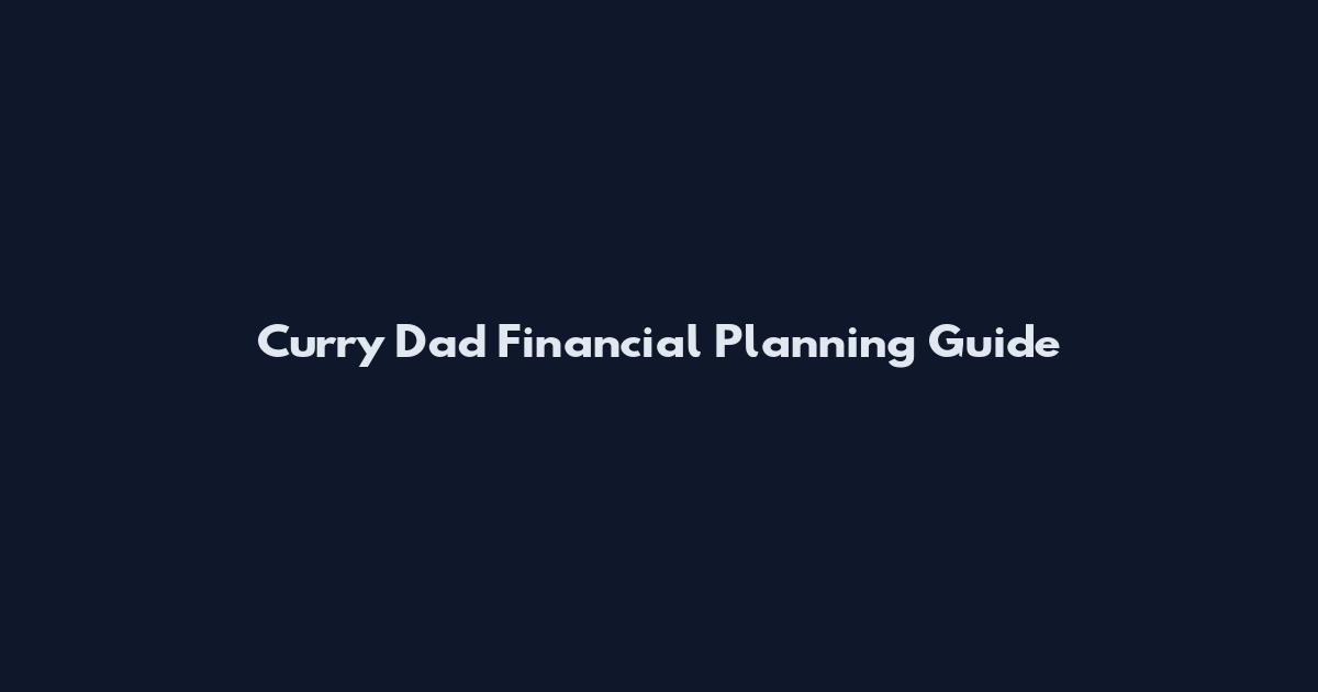 Curry Dad Financial Planning Guide