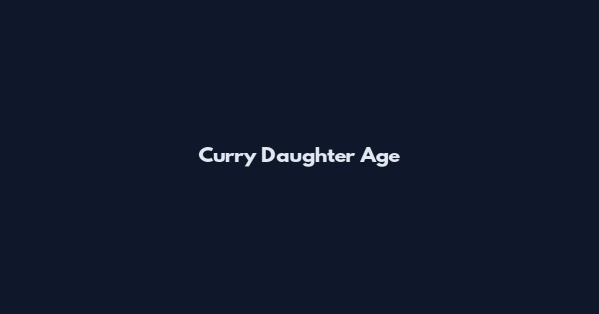 Curry Daughter Age