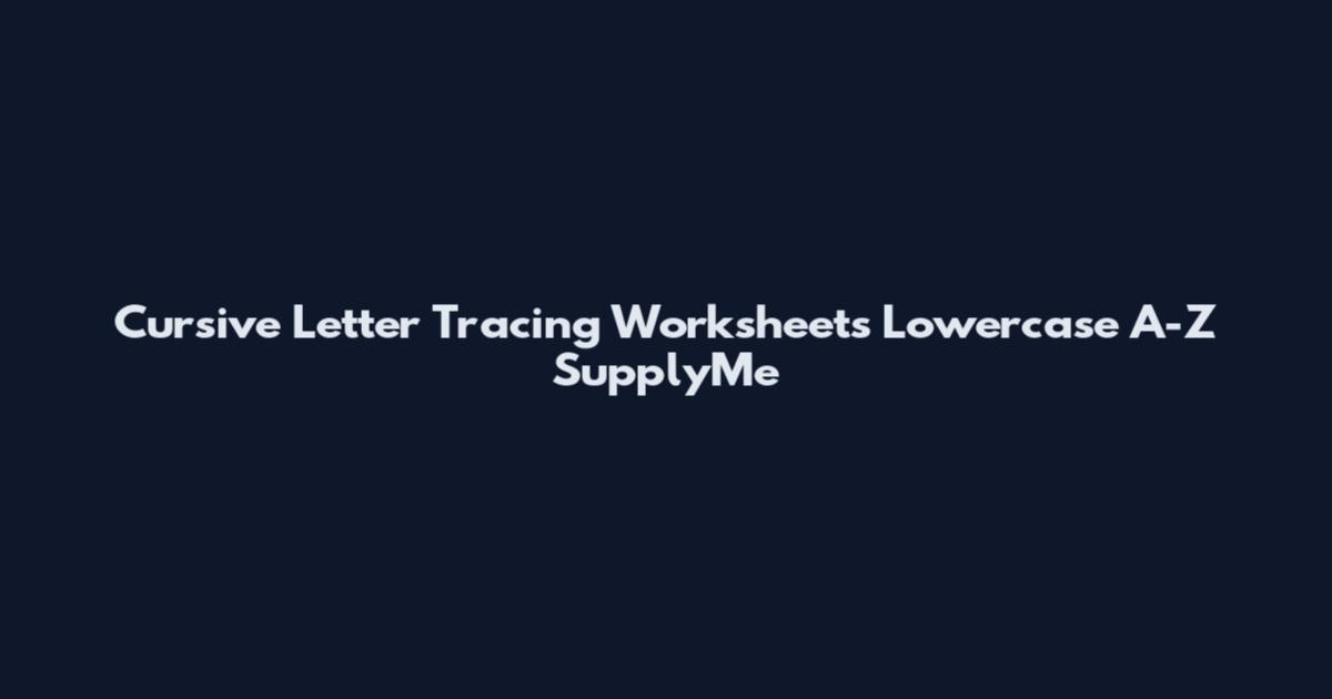 Cursive Letter Tracing Worksheets Lowercase A-Z SupplyMe