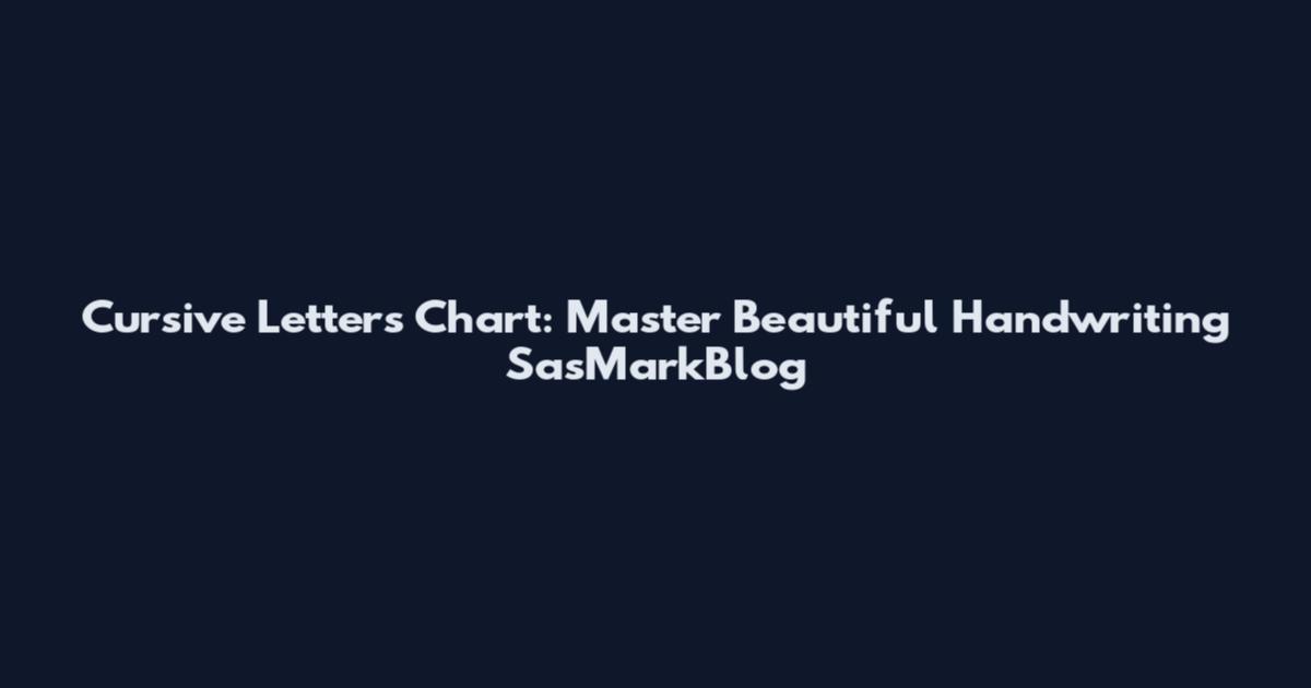 Cursive Letters Chart: Master Beautiful Handwriting SasMarkBlog