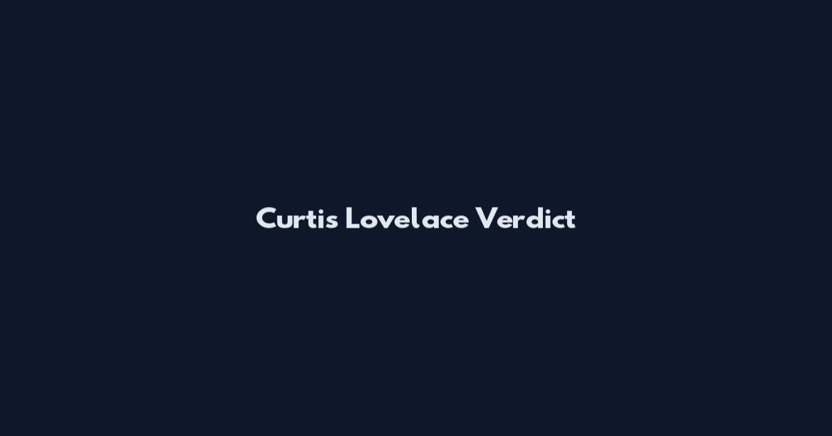 Curtis Lovelace Verdict