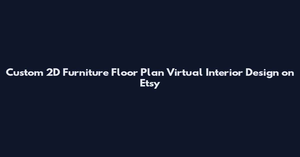Custom 2D Furniture Floor Plan Virtual Interior Design on Etsy