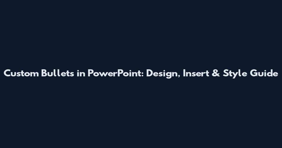 Custom Bullets in PowerPoint: Design, Insert & Style Guide