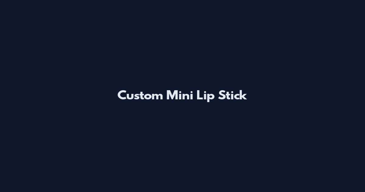 Custom Mini Lip Stick