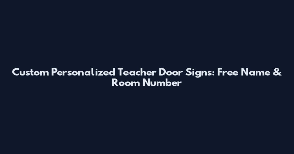 Custom Personalized Teacher Door Signs: Free Name & Room Number