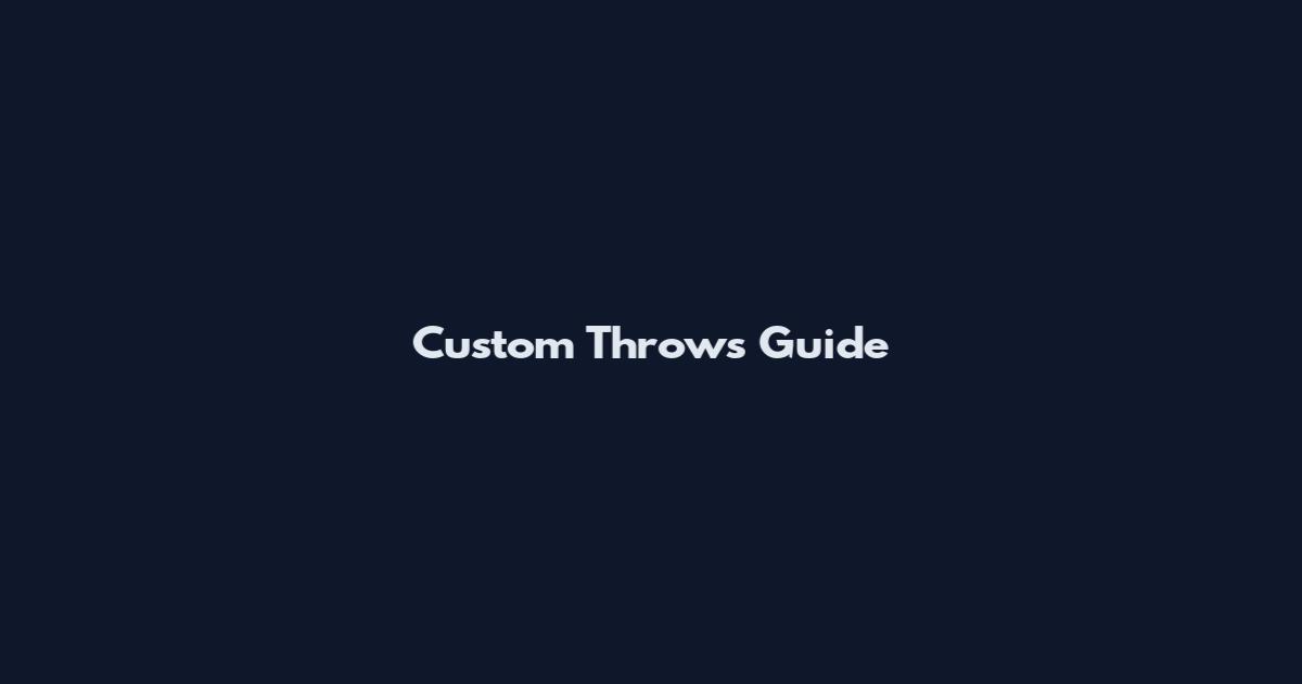 Custom Throws Guide