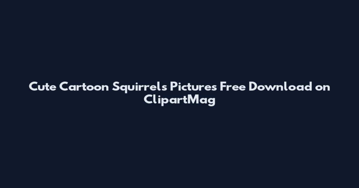 Cute Cartoon Squirrels Pictures Free Download on ClipartMag