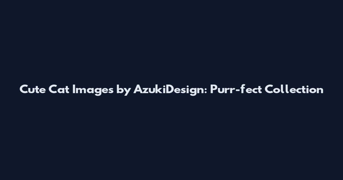 Cute Cat Images by AzukiDesign: Purr-fect Collection