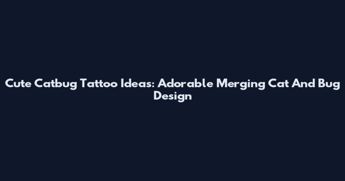 Cute Catbug Tattoo Ideas: Adorable Merging Cat And Bug Design